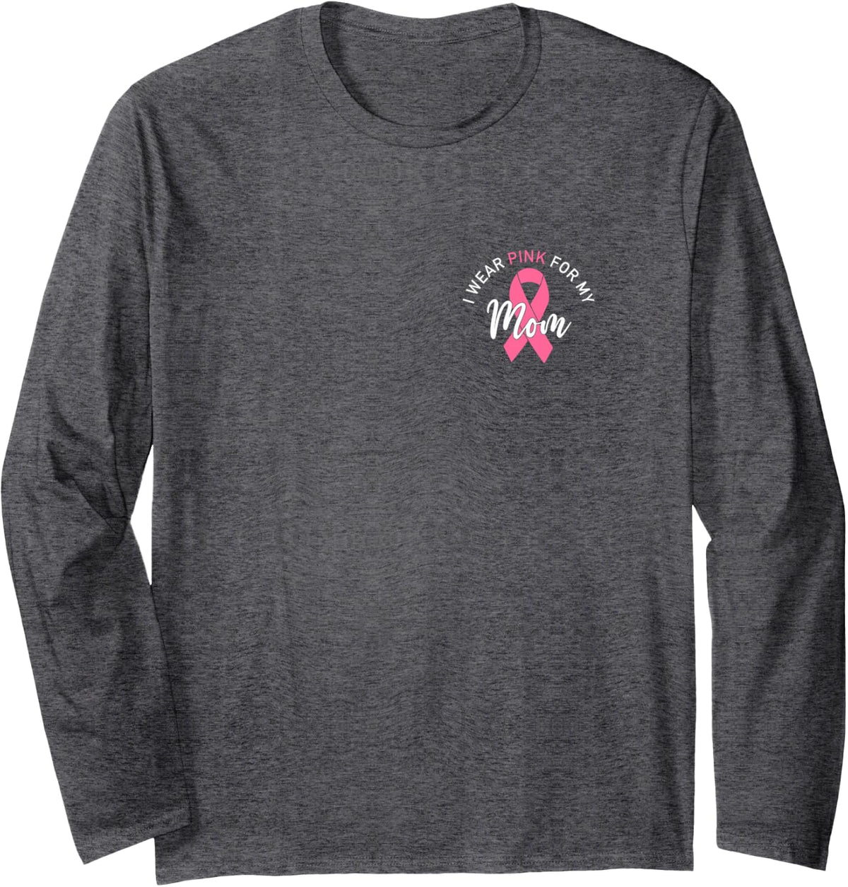 I Wear Pink for My Mom Long Sleeve T-Shirt - Adult Unisex Dark Heather Grey