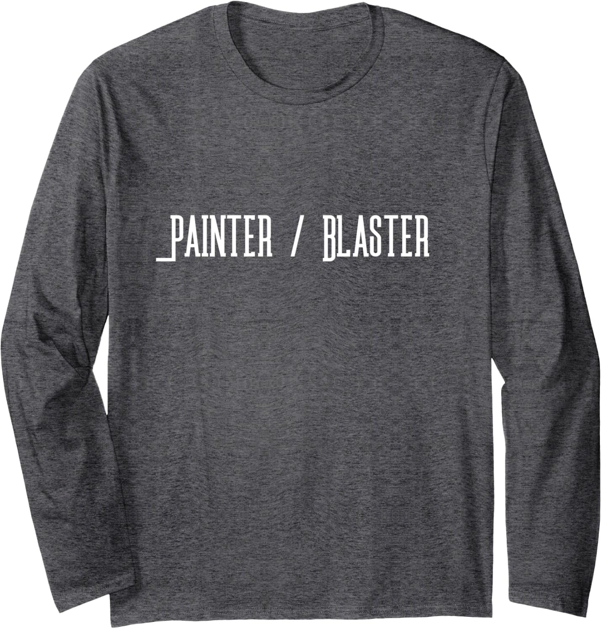 Painter _ Blaster Long Sleeve T-Shirt - Adult Unisex Dark Heather Grey