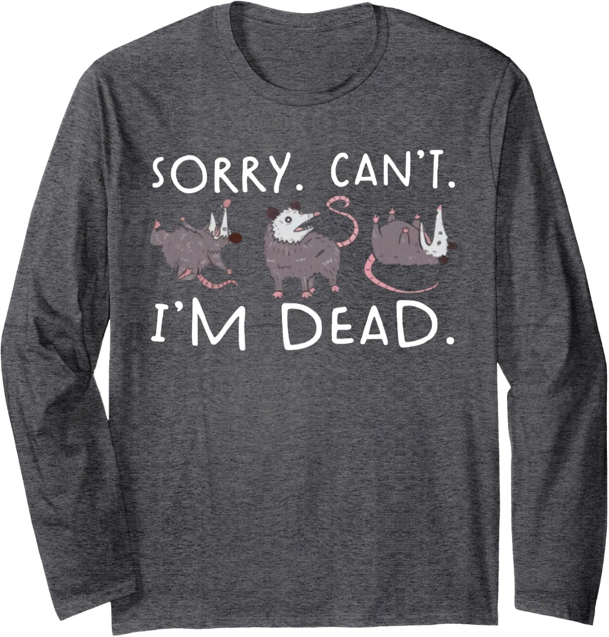 Sorry Can't Possum Dead Funny Opossum Fake Death Trash Meme Long Sleeve T-Shirt - Adult Unisex Dark Heather Grey