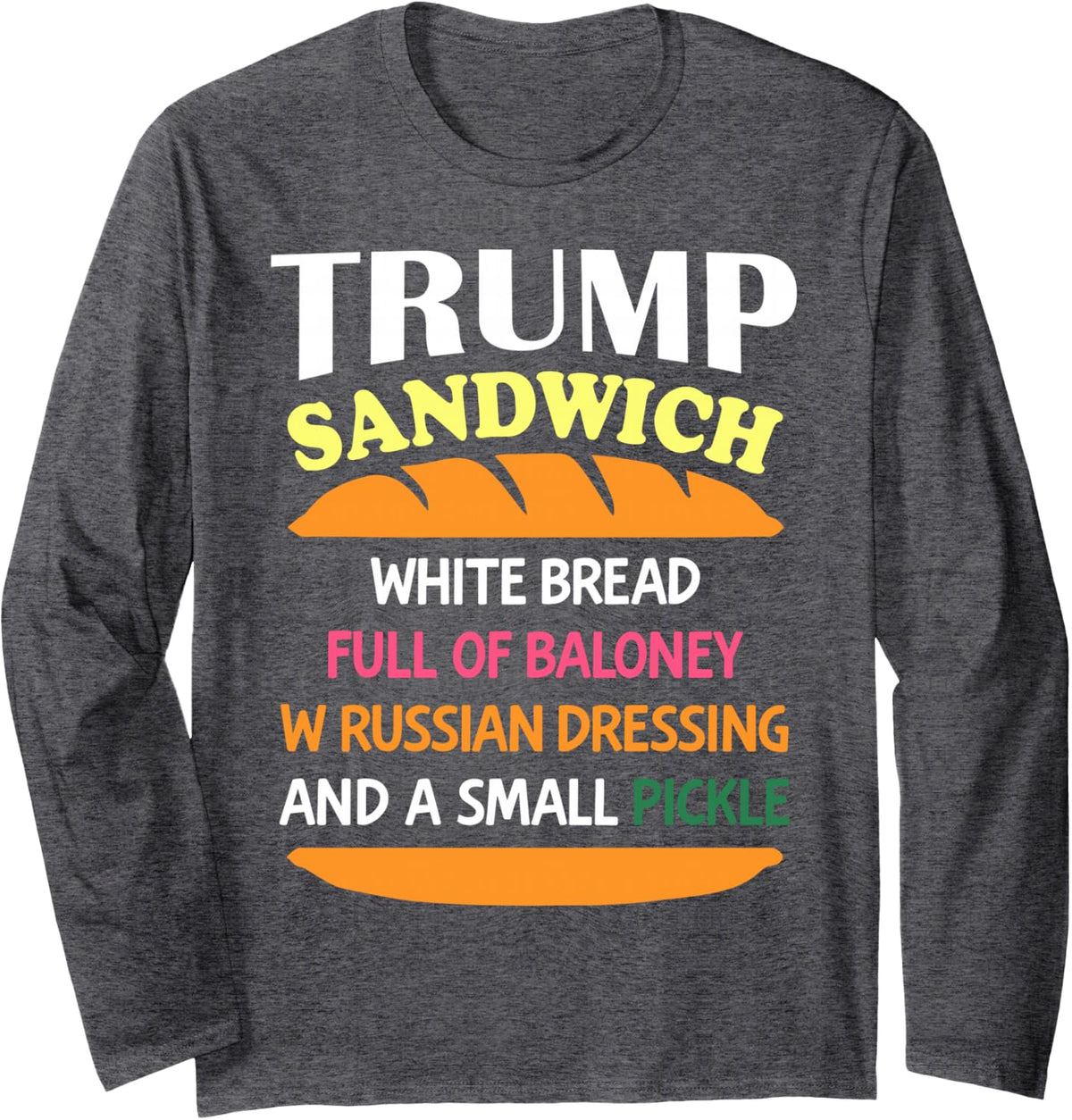 Funny Trump Sandwich Political Meme Men Women Long Sleeve T-Shirt - Adult Unisex Dark Heather Grey