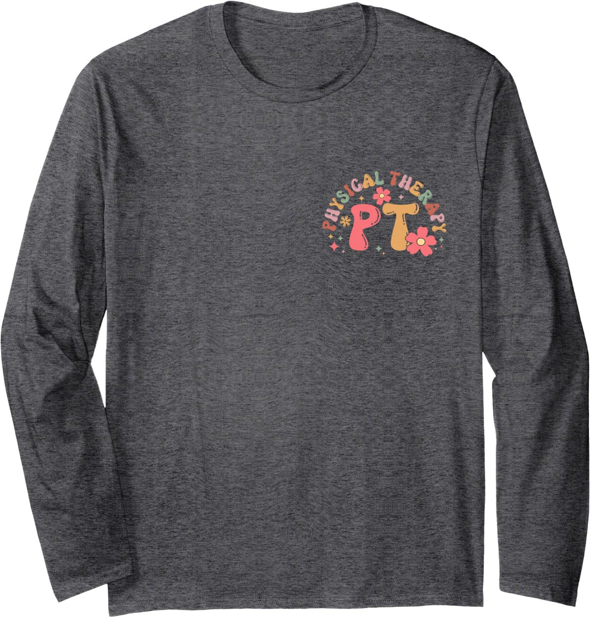 Therapist Month PT Occupational Therapy PTA Physical Therapy Long Sleeve T-Shirt - Adult Unisex Dark Heather Grey