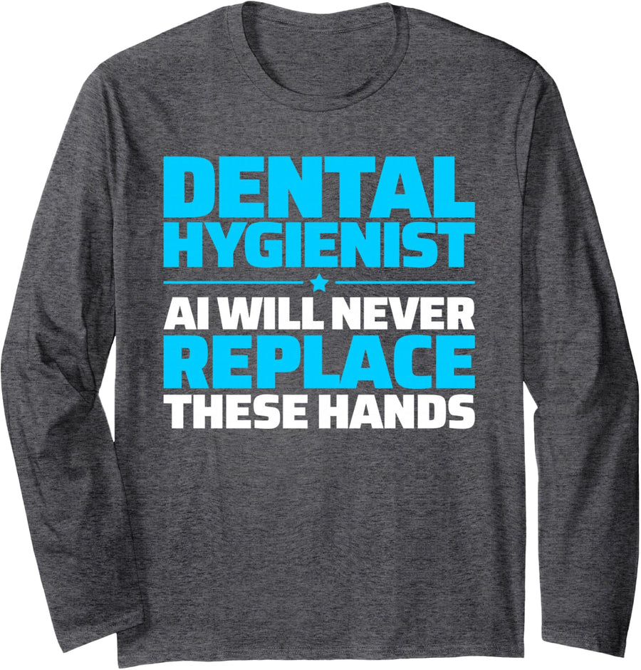 Dental Hygienist Never Replace Long Sleeve T-Shirt - Adult Unisex Dark Heather Grey