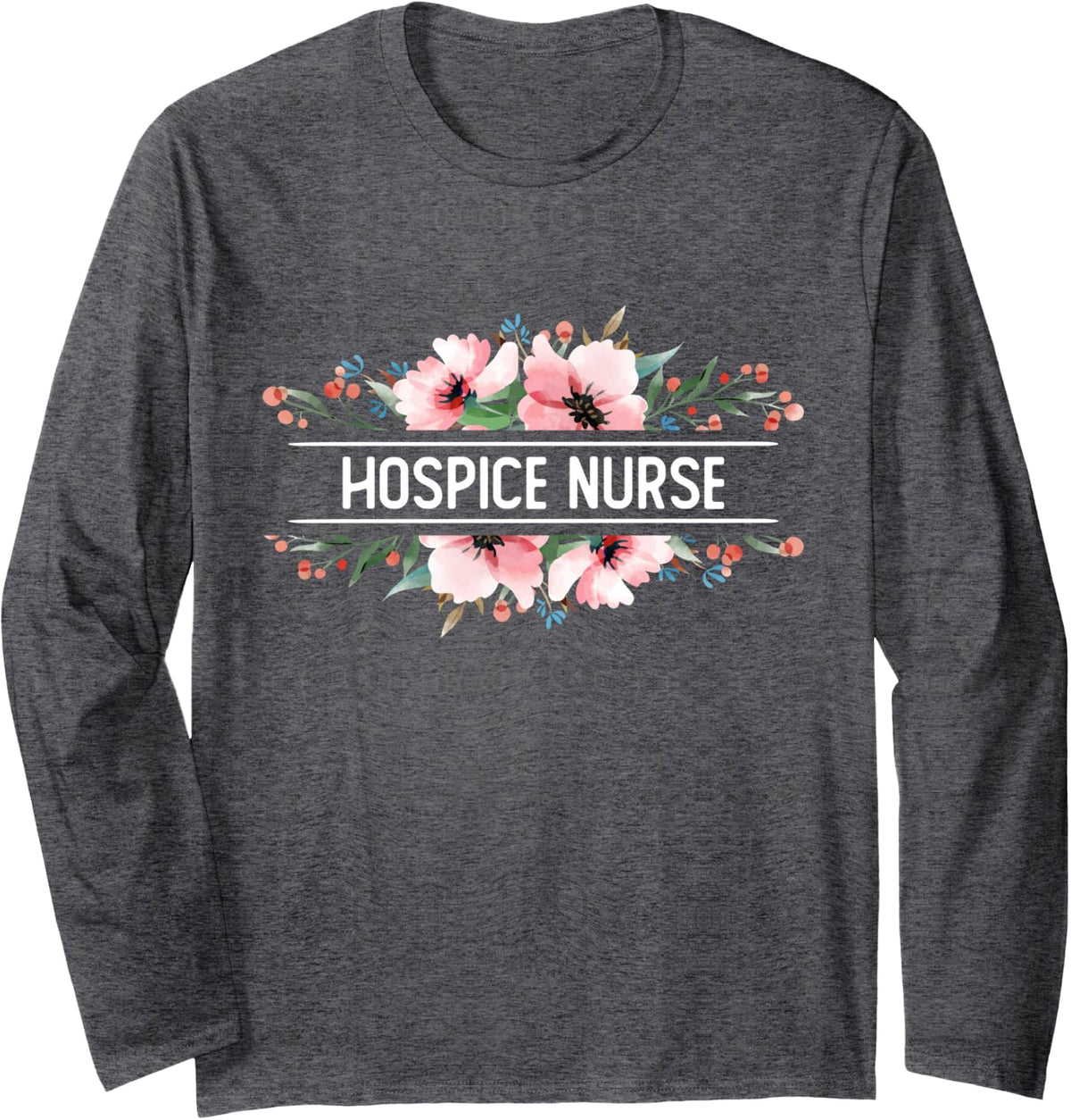 Registered Hospice Nurse Long Sleeve T-Shirt - Adult Unisex Dark Heather Grey