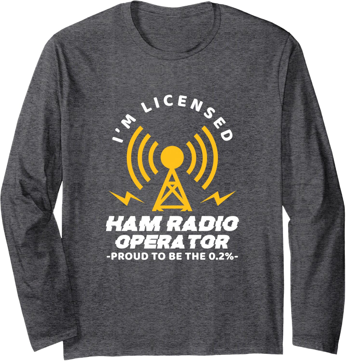 I'm Licensed Ham Radio Operator Amateur Radio Operator Long Sleeve T-Shirt - Adult Unisex Dark Heather Grey