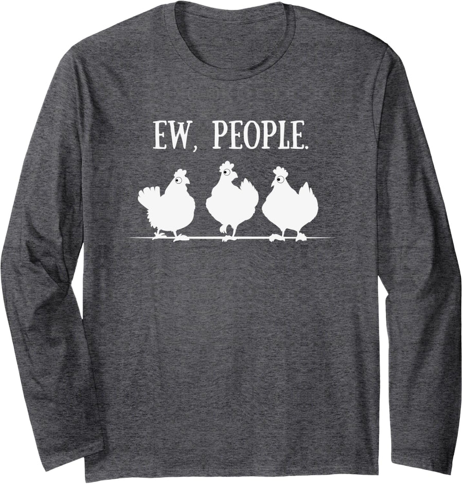 Chicken Shirt for introverts | Ew People gift Long Sleeve T-Shirt - Adult Unisex Dark Heather Grey