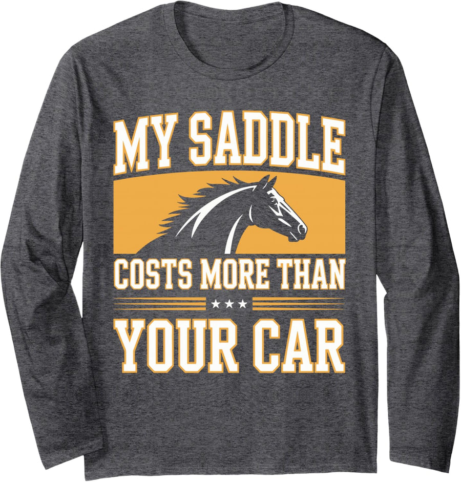 My Saddle Costs More Than Your Car Horse Horseback Riding Long Sleeve T-Shirt - Adult Unisex Dark Heather Grey