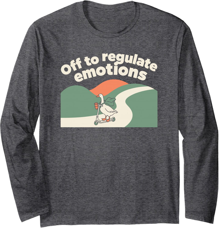 School Counselor Off to Regulate Emotions Goose for Women Long Sleeve T-Shirt - Adult Unisex Dark Heather Grey