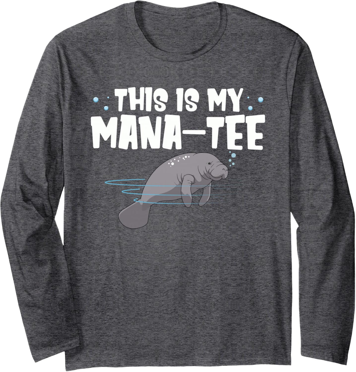 This is My Manatee Mana-Tee Long Sleeve T-Shirt - Adult Unisex Dark Heather Grey