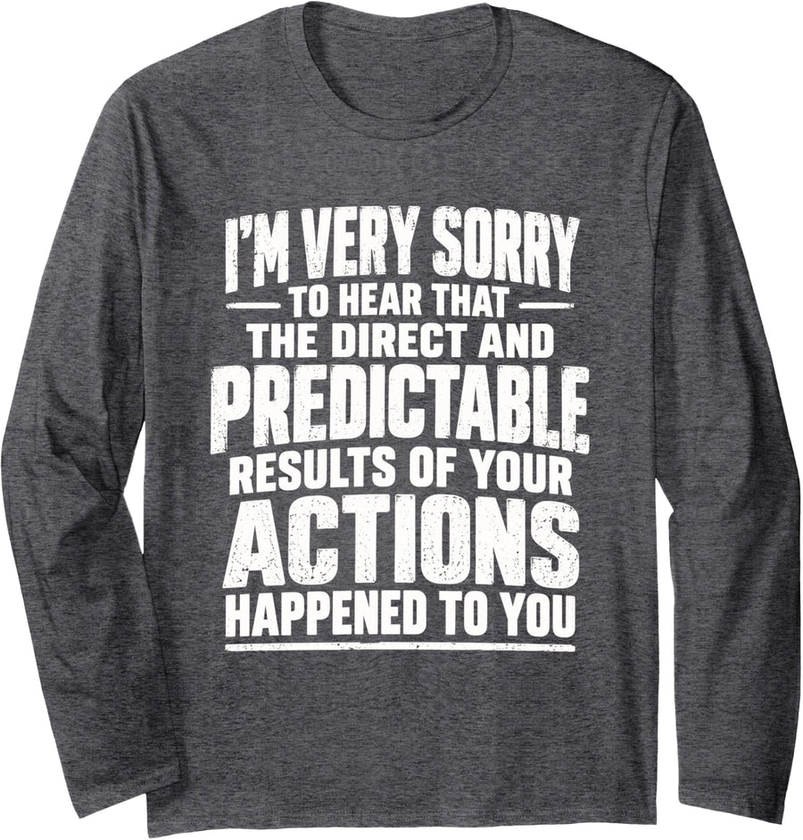 I'm Very Sorry to Hear that Funny Sarcastic Quote Dark Humor Long Sleeve T-Shirt - Adult Unisex Dark Heather Grey