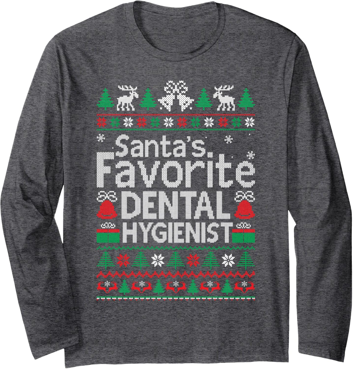 Santa Favorite Dental Hygienist Christmas Sweater Ugly Xmas Long Sleeve T-Shirt - Adult Unisex Dark Heather Grey