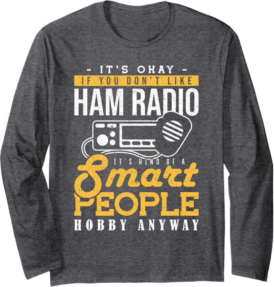 It's Ok If You Don't Like Ham Radio It's Kind of A Smart PEO Long Sleeve T-Shirt - Adult Unisex Dark Heather Grey