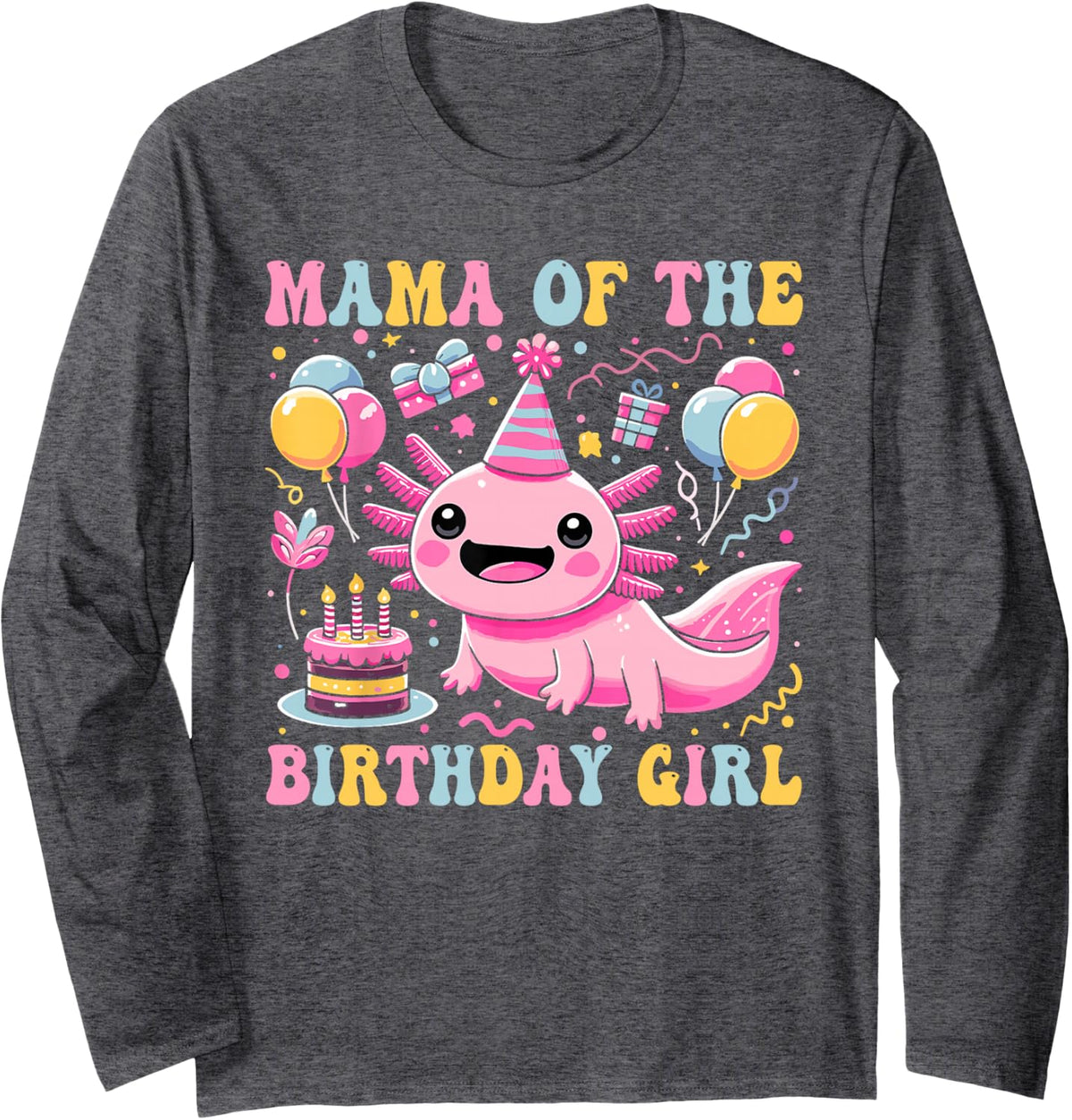 Mama of the Birthday Axolotl Girl Matching Family Party Long Sleeve T-Shirt - Adult Unisex Dark Heather Grey