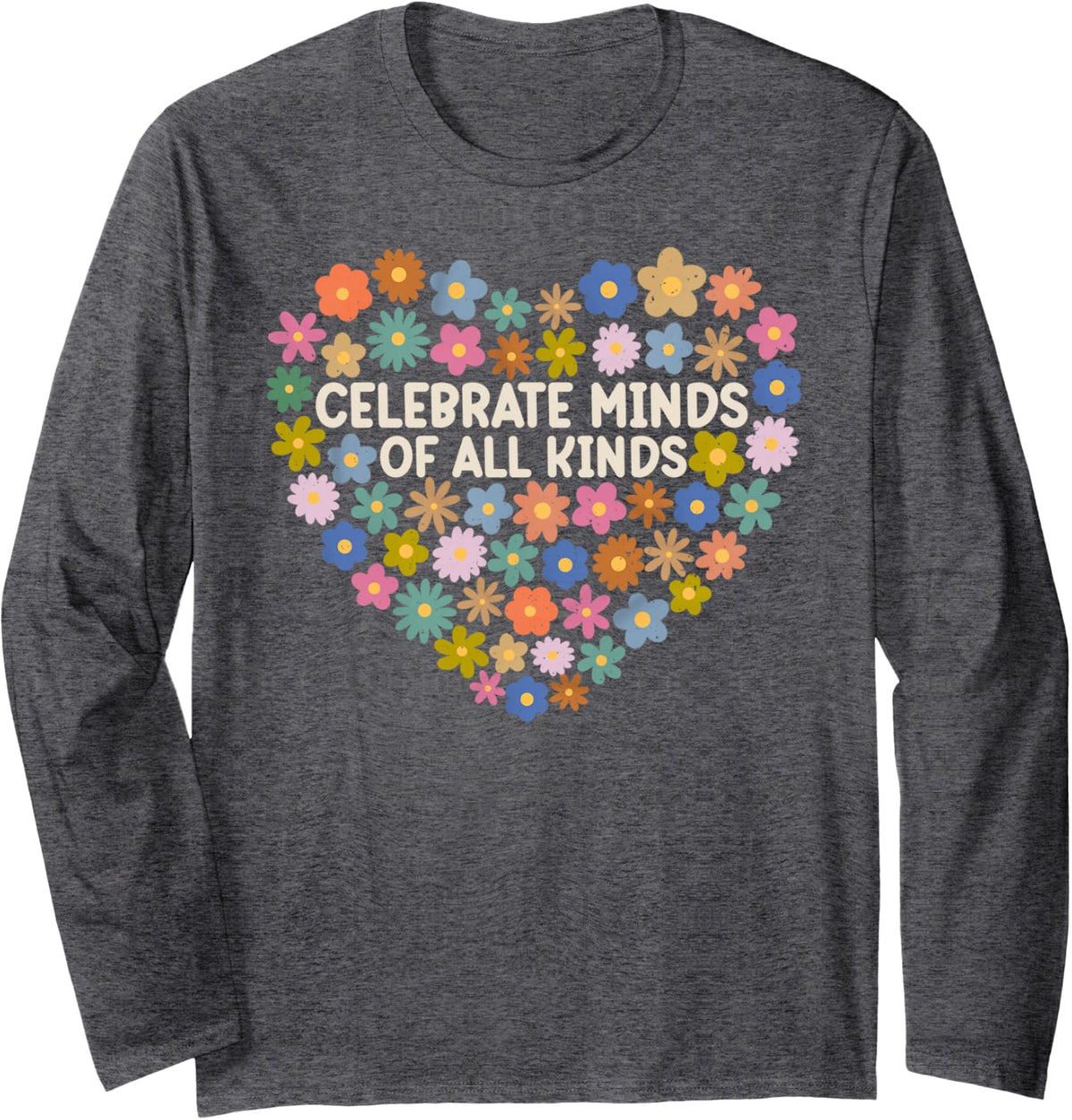 Autism Awareness Celebrate Minds of All Kinds Flowers Heart Long Sleeve T-Shirt - Adult Unisex Dark Heather Grey