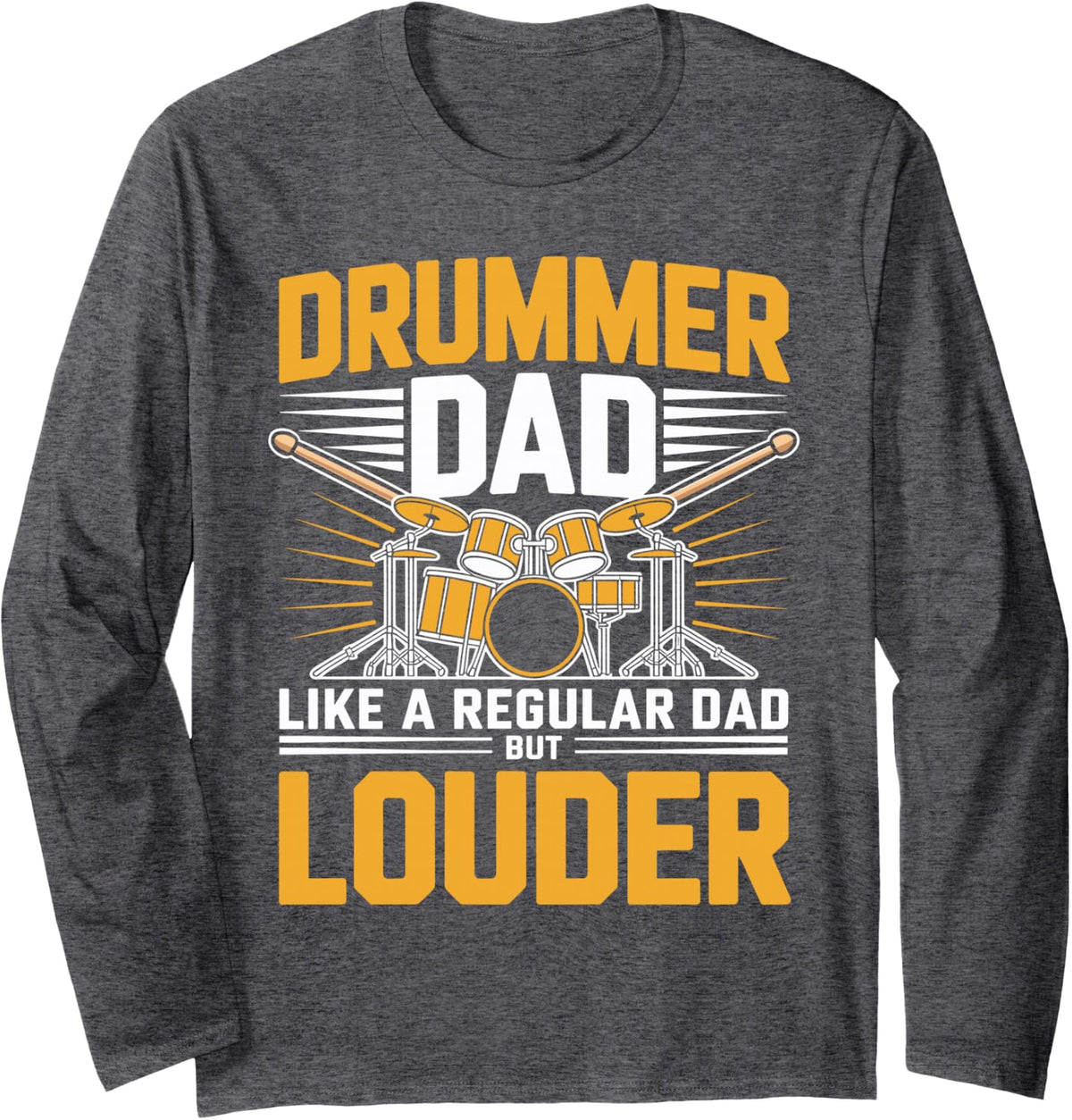 Drummer Dad Like A Regular Dad But Louder Drumming Long Sleeve T-Shirt - Adult Unisex Dark Heather Grey