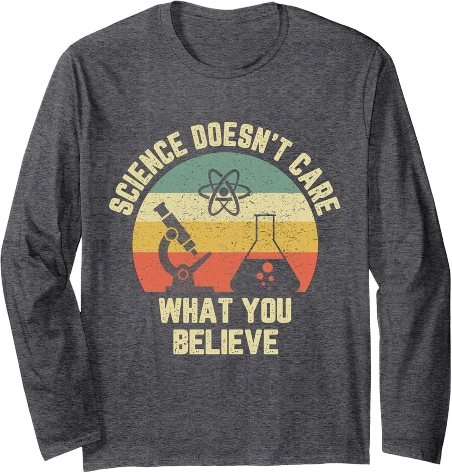 Science Doesn't Care What You Believe Funny Science Teacher Long Sleeve T-Shirt - Adult Unisex Dark Heather Grey