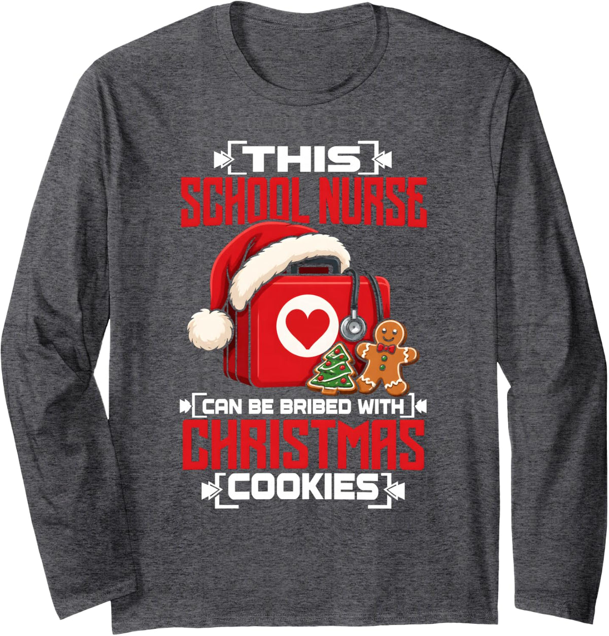 School Nurse Christmas Bribed with Cookies Funny Holiday Long Sleeve T-Shirt - Adult Unisex Dark Heather Grey