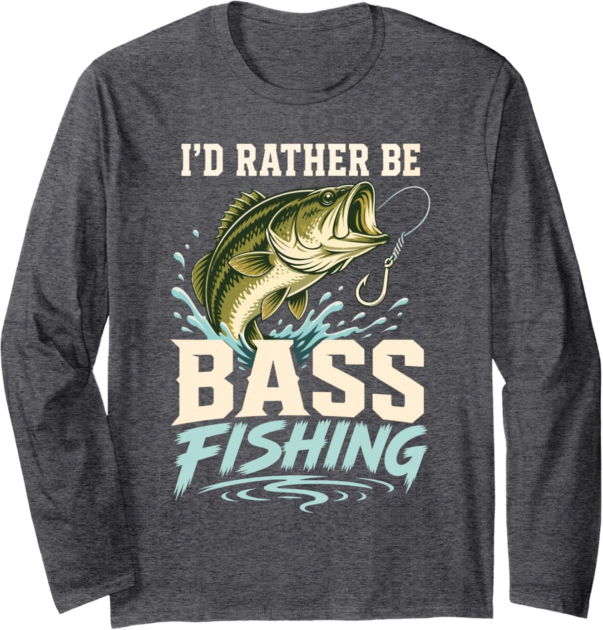Id Rather Be Bass Fishing Fisherman Hook Long Sleeve T-Shirt - Adult Unisex Dark Heather Grey