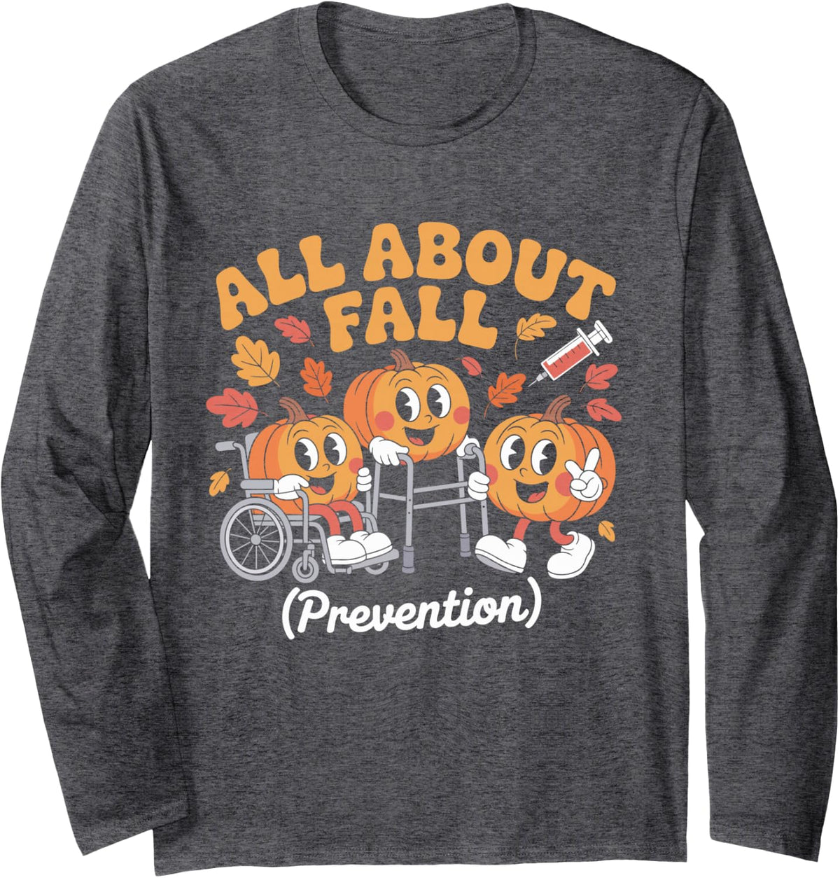 Funny Nurse About Fall Prevention Medical Humor Autumn Long Sleeve T-Shirt - Adult Unisex Dark Heather Grey