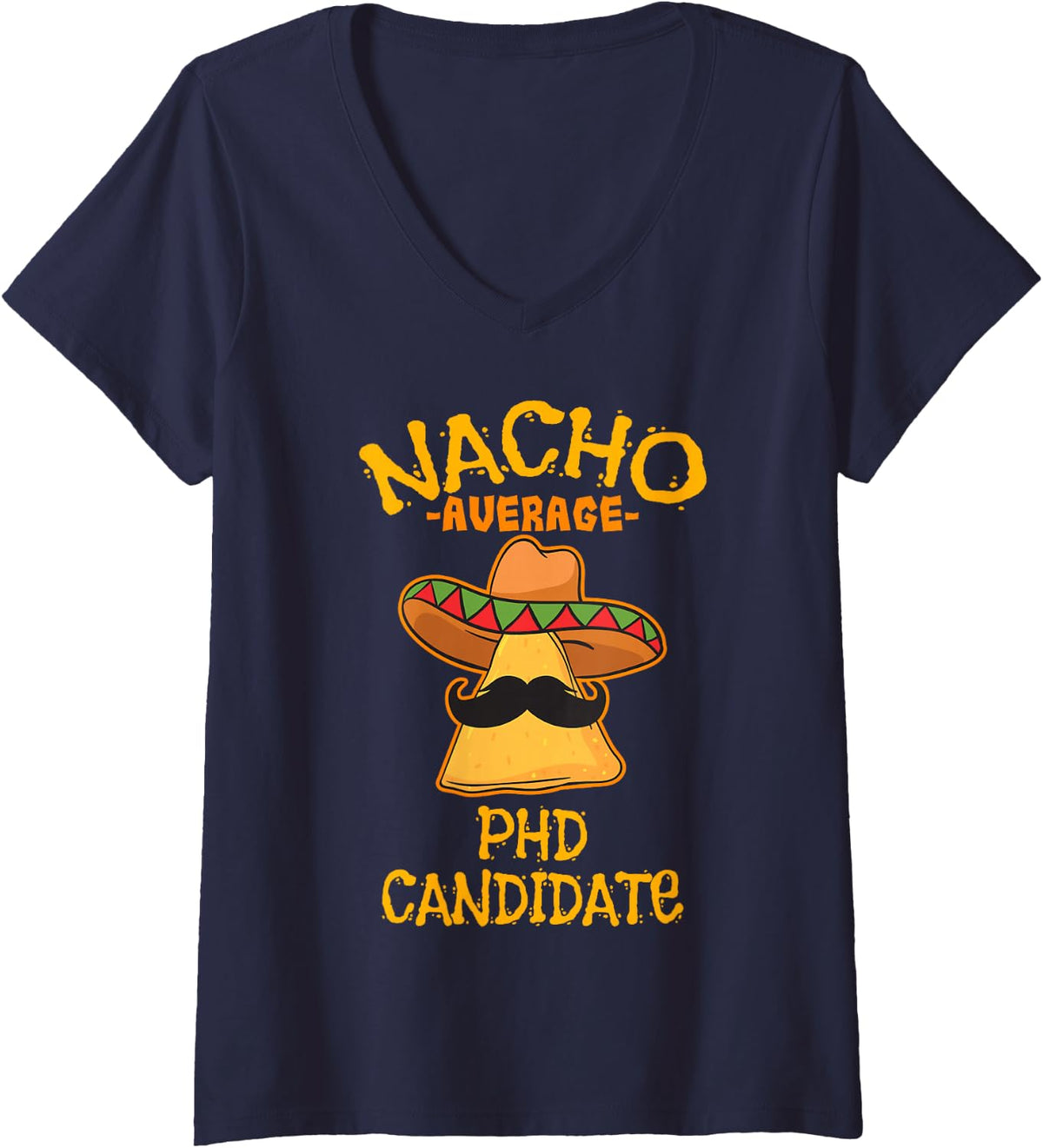 Women's Nacho Average PHD Candidate Doctoral Student Mexican V-Neck T-Shirt - Navy Blue