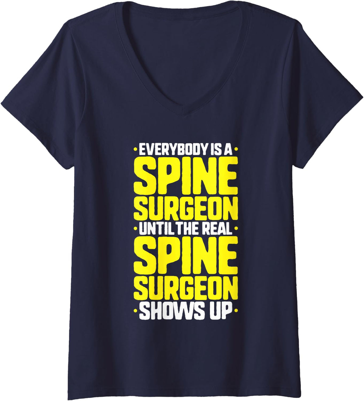 Women's Everybody is A Spine Surgeon V-Neck T-Shirt - Navy Blue