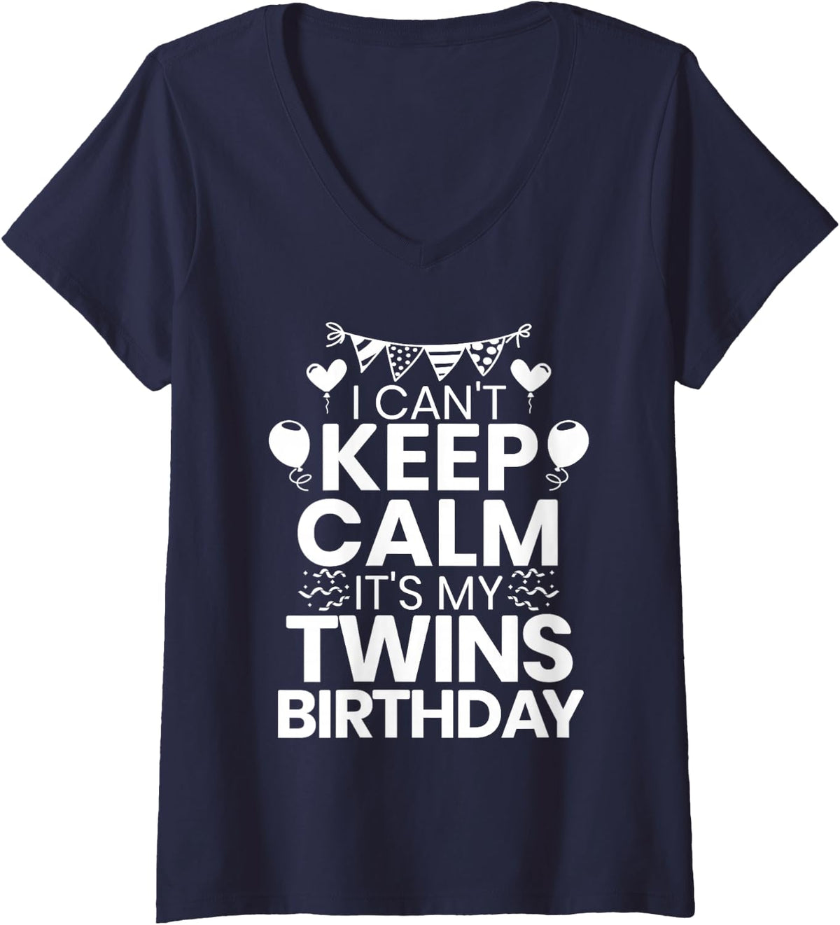 Womens I Can't Keep Calm It's My Twins Birthday Twin Mom V-Neck T-Shirt - Navy Blue