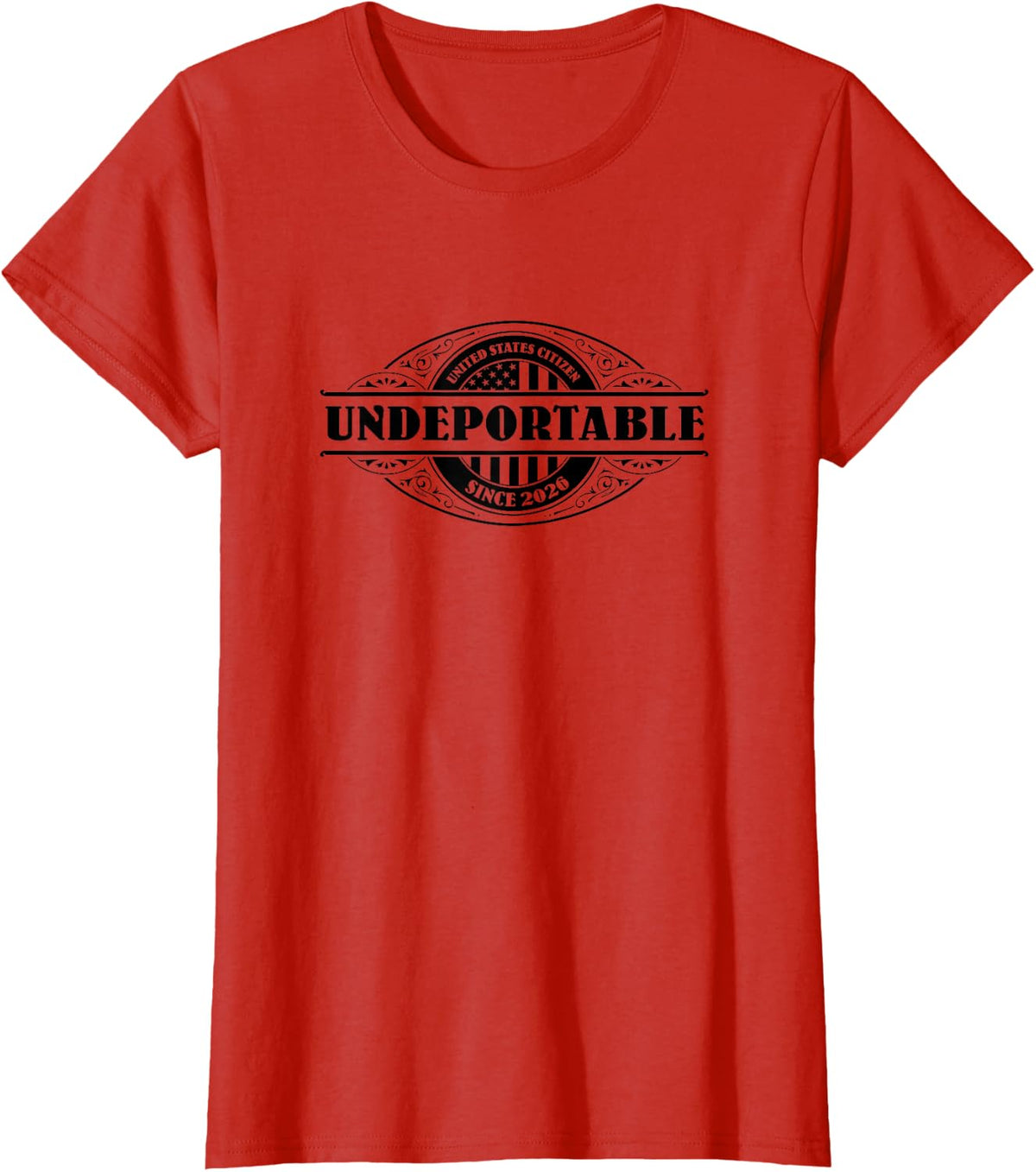 Undeportable 2026, New US Citizen, Citizenship Gift T-Shirt - Red