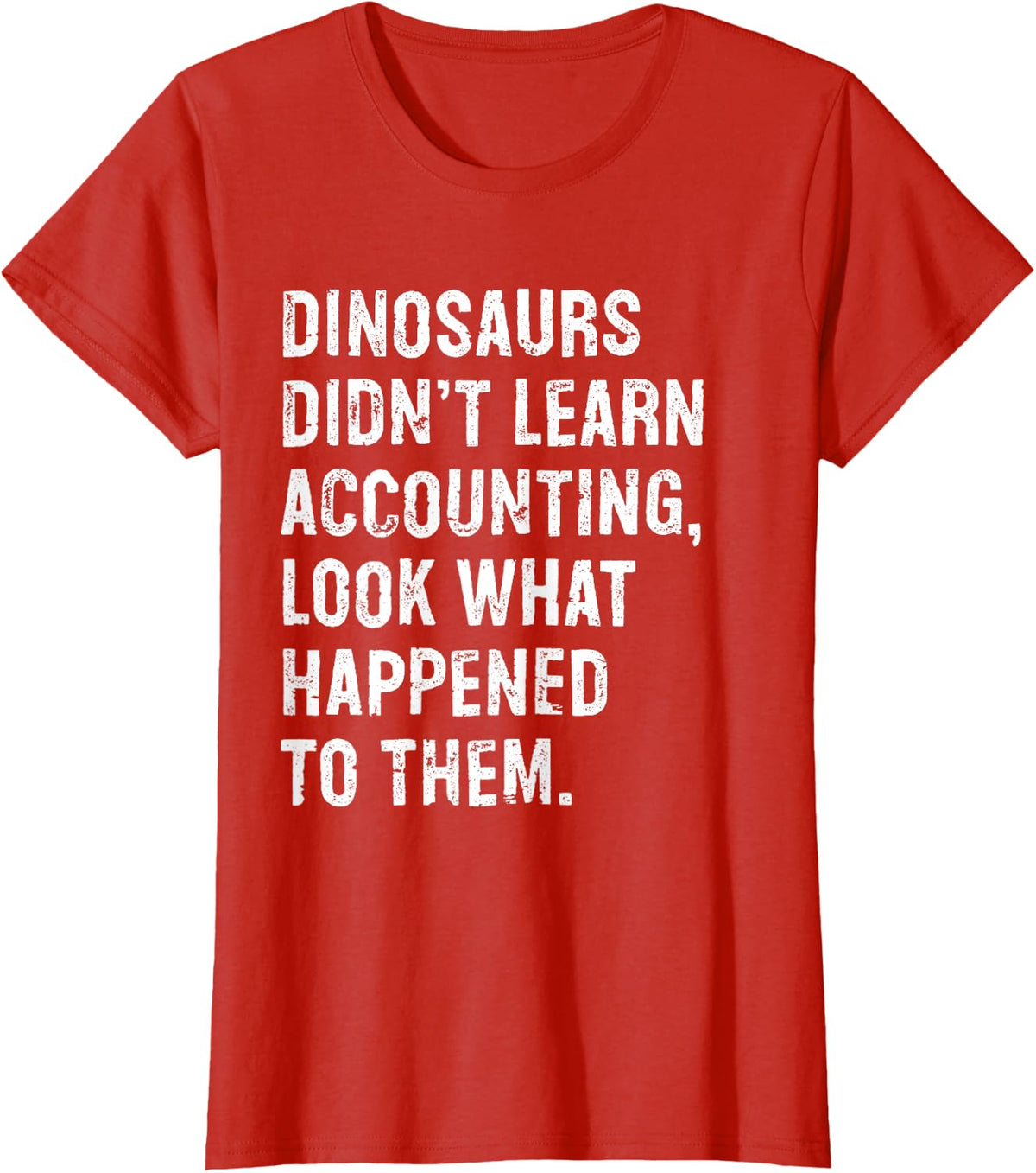 Dinosaurs Didn't Learn Accounting Funny Accountant T-Shirt - Red