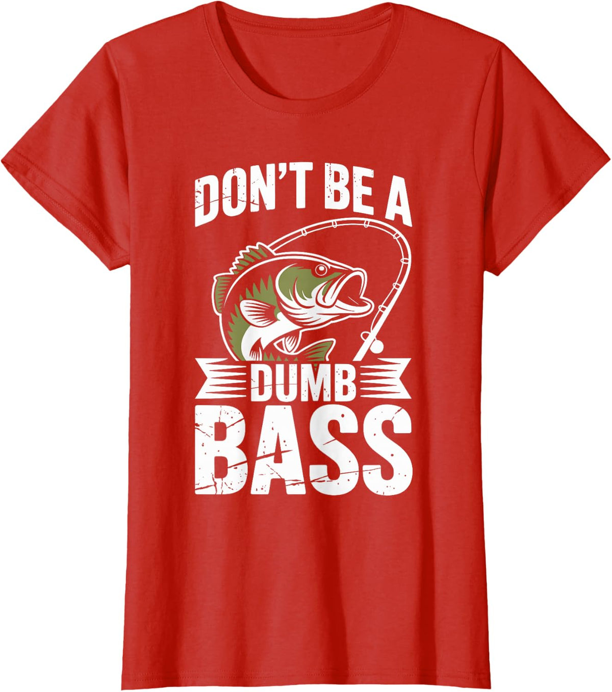 Funny Fishing Don't Be A Dumb Bass Fishermen Angler T-Shirt - Red