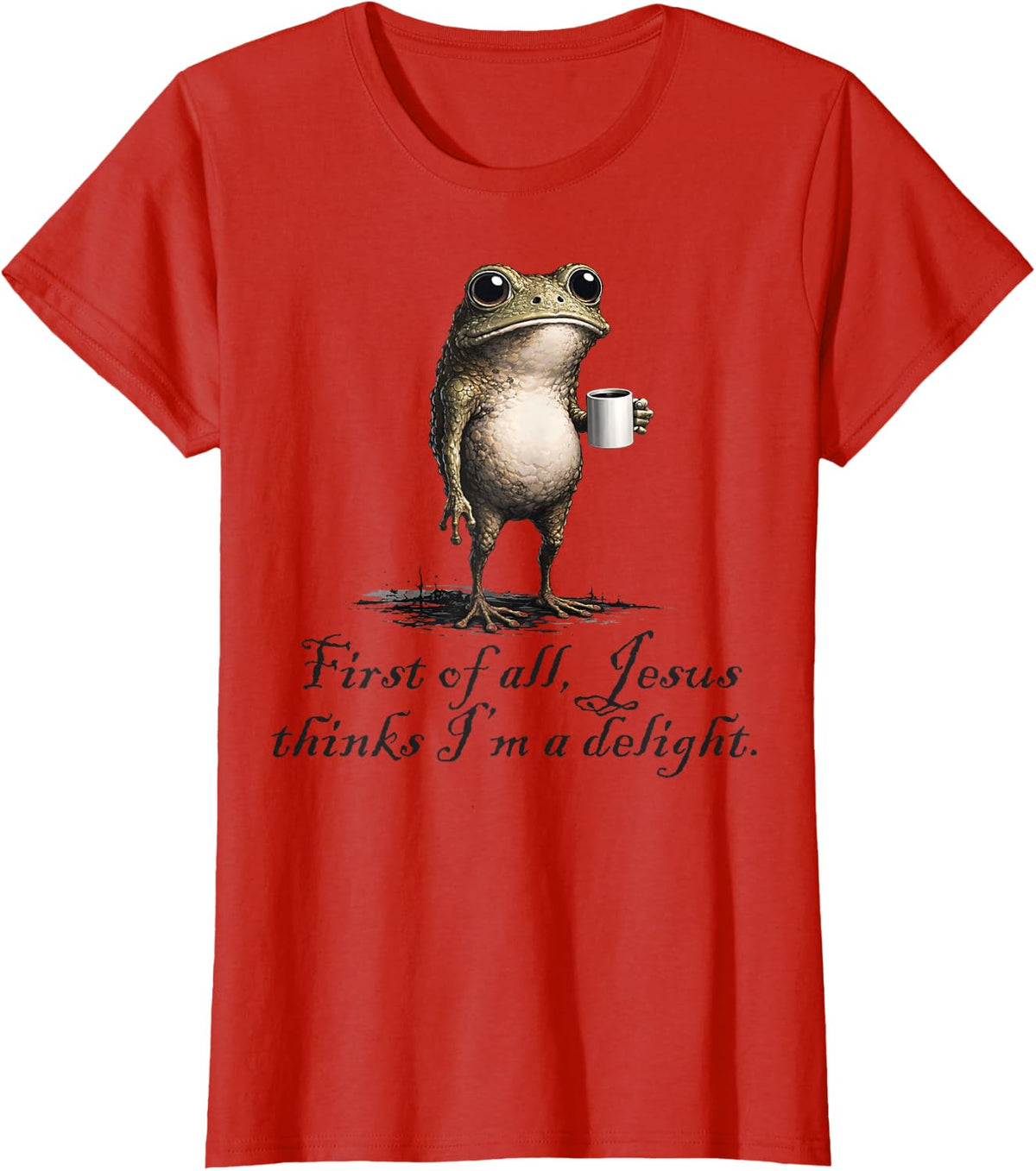 Funny Frog Coffee First of All Jesus Thinks I'm A Delight T-Shirt - Red
