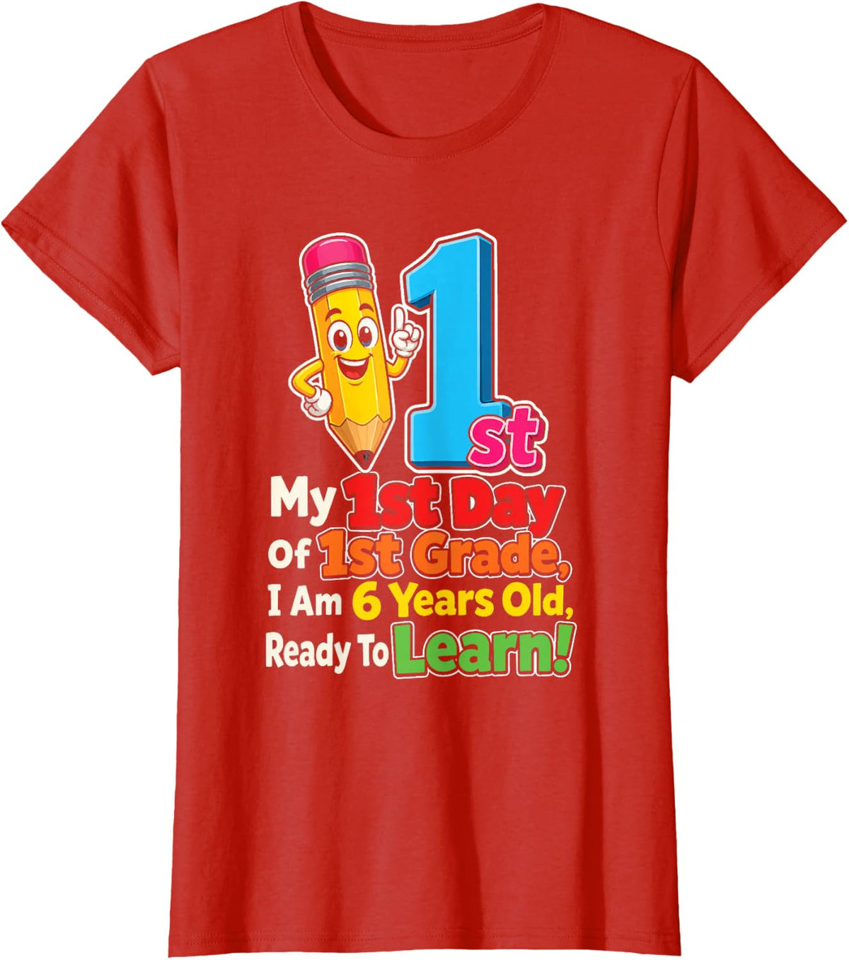 1st Grade My First Day I Am 6 Years Old Ready to Learn T-Shirt - Red