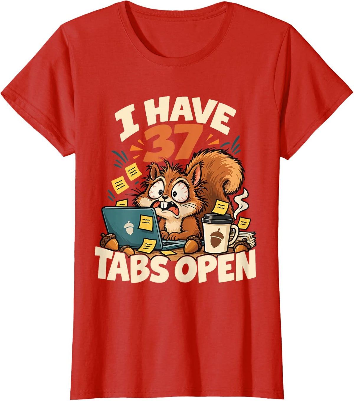Funny Squirrel I Have 37 Tabs Open Computer Humor T-Shirt - Red