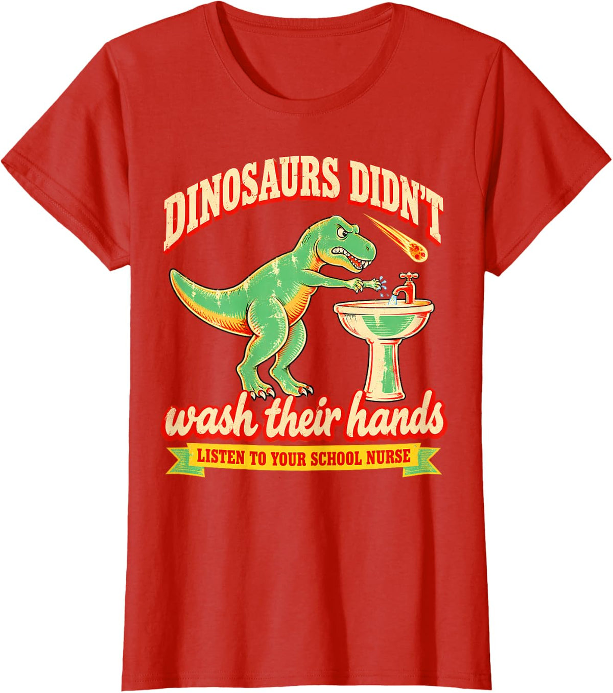 Dinosaurs Didn Wash Their Hands Listen to School Nurse T-Shirt - Red