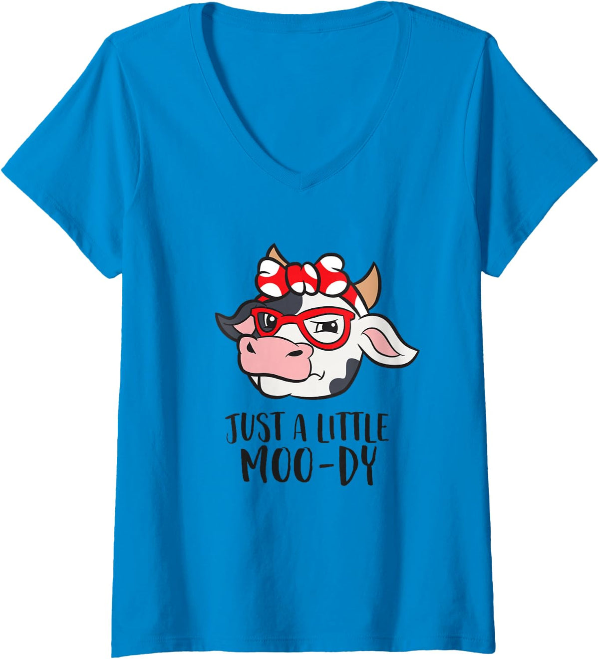 Womens Just A Little Moo-dy Funny Cow Farmer Love Cows V-Neck T-Shirt - Sapphire Blue
