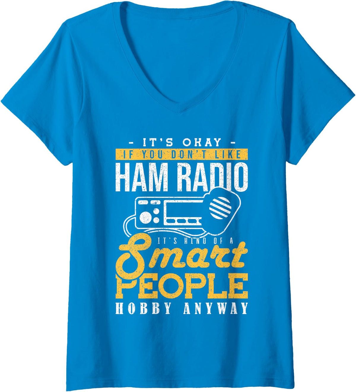 Women's It's Ok If You Don't Like Ham Radio It's Kind of A Smart PEO V-Neck T-Shirt - Sapphire Blue