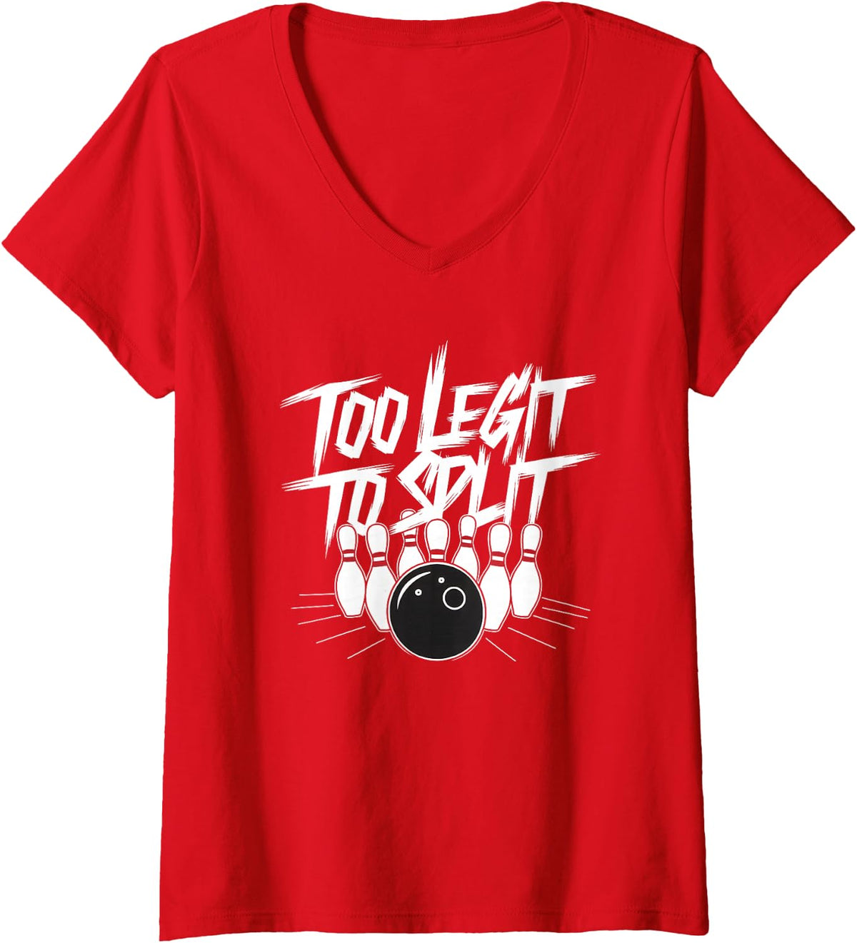 Women's Funny saying Too legit to split Fun Bowling Bowler V-Neck T-Shirt - Red