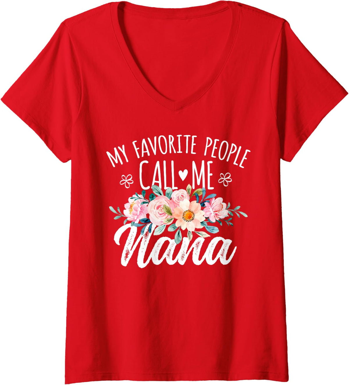 Womens My Favorite People Call Me Nana Floral Birthday Nana V-Neck T-Shirt - Red