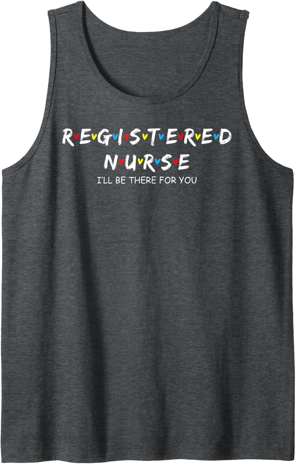 Cute Registered Nurse I'll Be There for You Sleeveless Tank Top - Dark Heather Grey