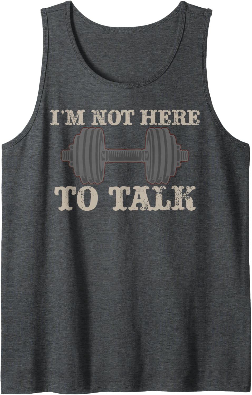 I’m Not Here to Talk Gym Fitness Workout Gift Sleeveless Tank Top - Dark Heather Grey