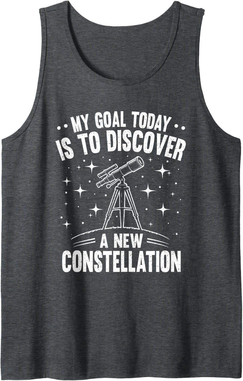 My Goal Today Discover New Constellation Astronomy Lover Sleeveless Tank Top - Dark Heather Grey
