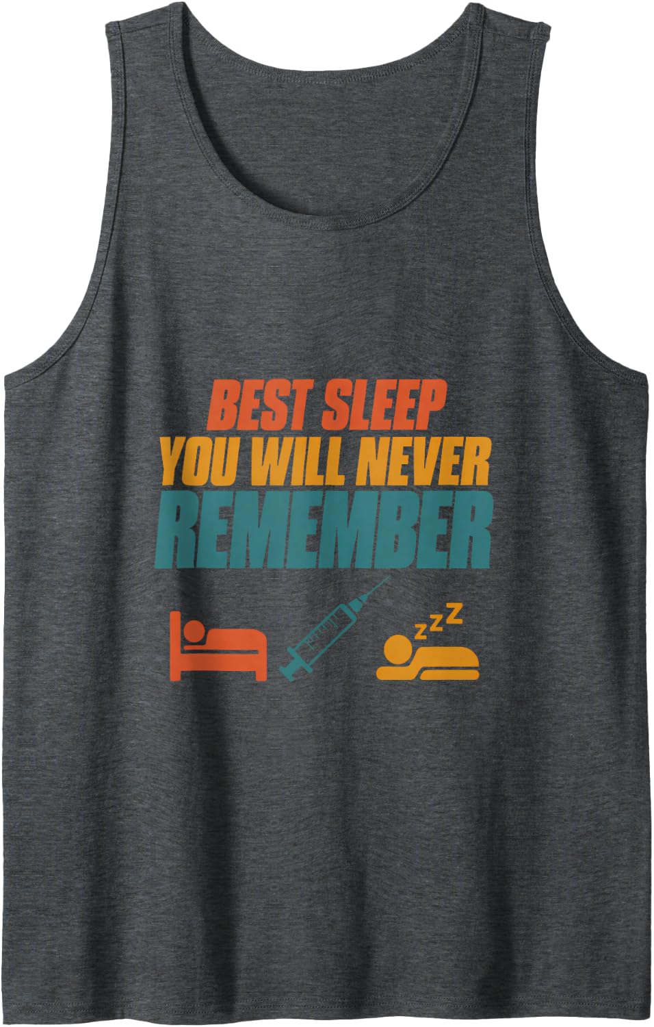 Best Sleep You Will Never Remember Anaesthesiologist Surgery Sleeveless Tank Top - Dark Heather Grey