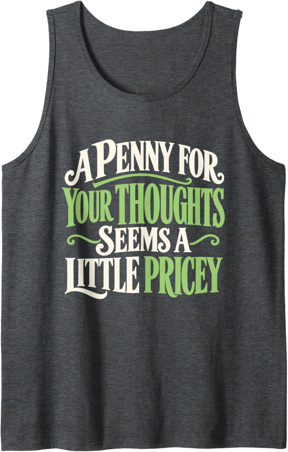 A for Your Thoughts Seems Pricey Funny Sleeveless Tank Top - Dark Heather Grey
