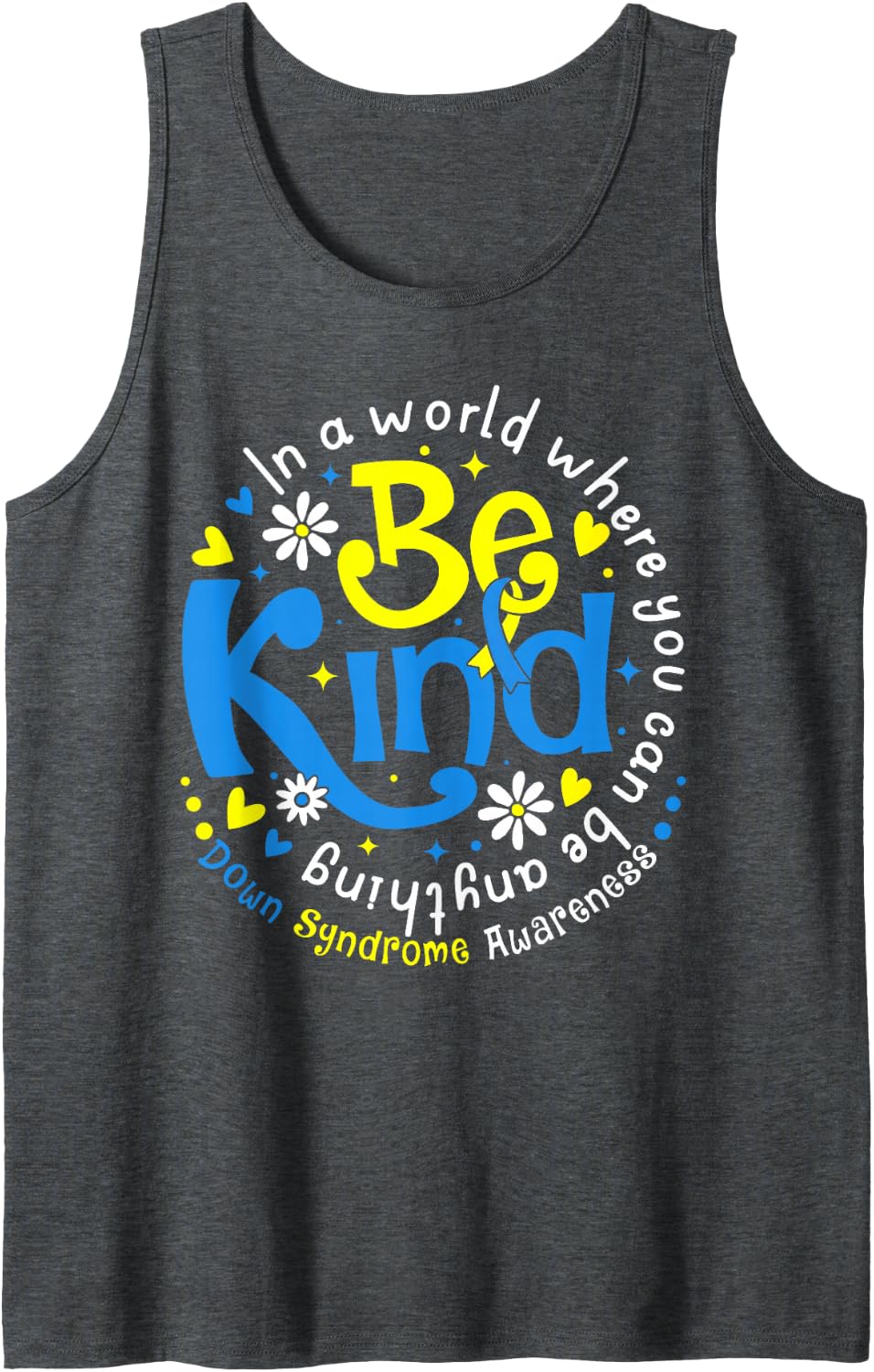Be Kind Down Syndrome Awareness T21 Support Men Women Kid Sleeveless Tank Top - Dark Heather Grey