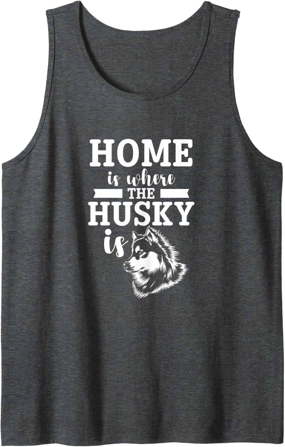 Home is Where The Husky is Siberian Huskies Dog Owner Sleeveless Tank Top - Dark Heather Grey
