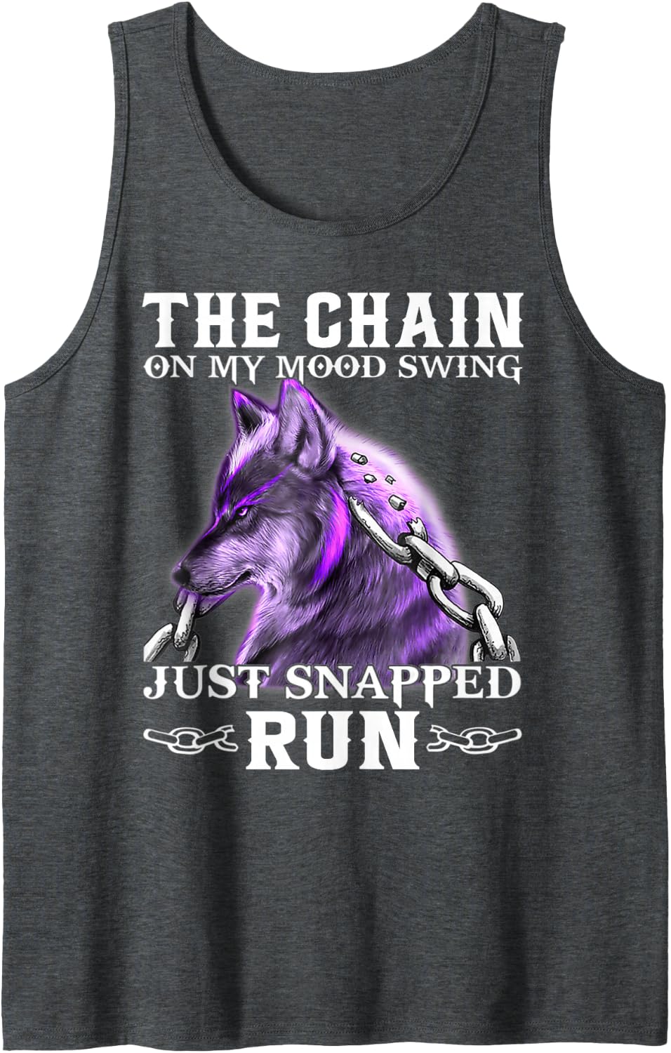 The Chain On My Mood Swing Just Snapped Run Wolf Cool Funny Tank Top - Dark Heather Grey