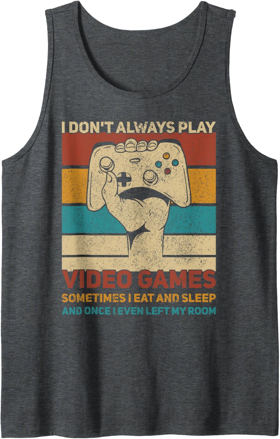 I Don't Always Play Video Games Boys Kids Gaming Funny Gamer Tank Top - Dark Heather Grey