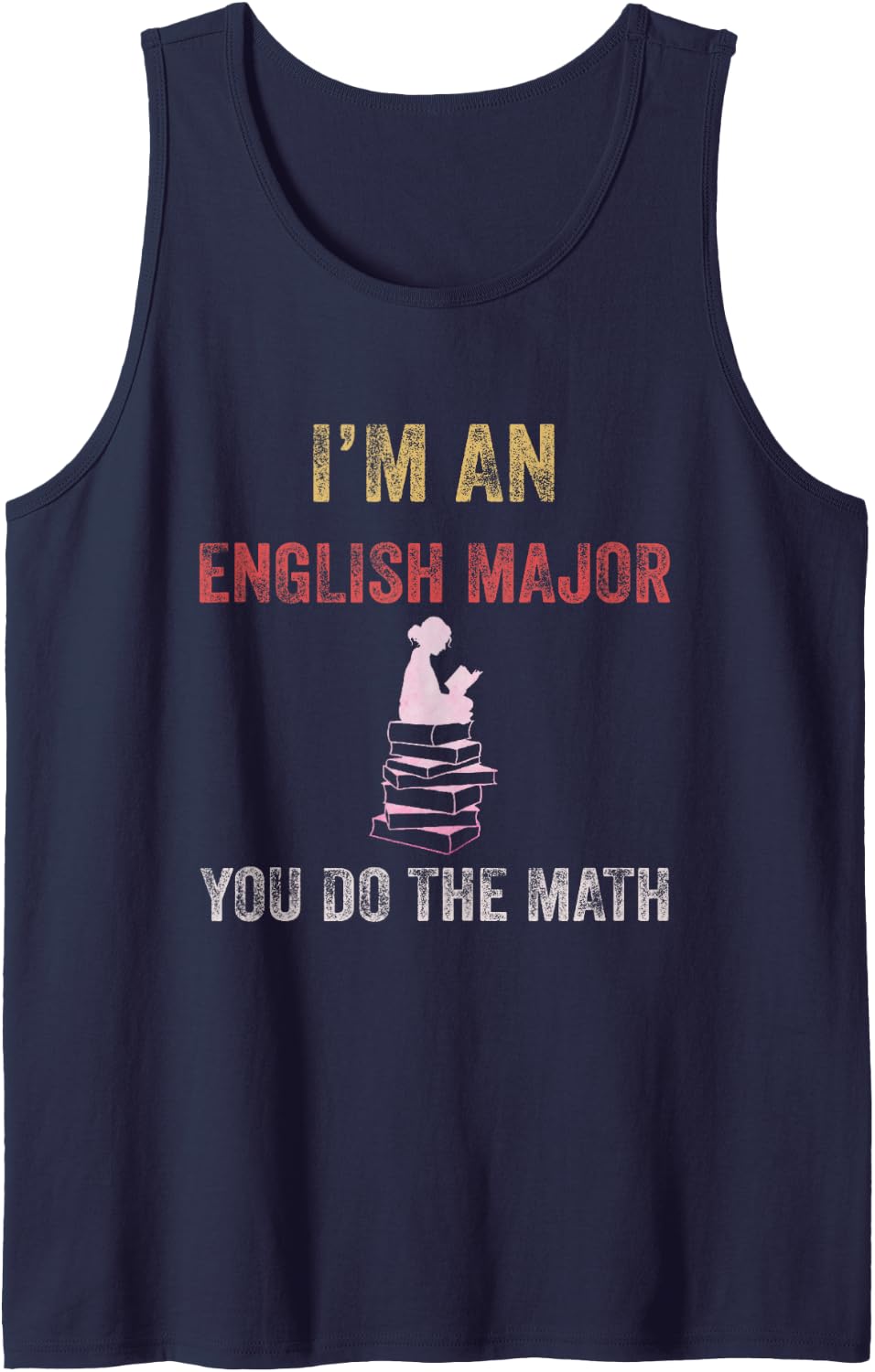 I'm an English Major You Do The Math Funny Literary Gift Sleeveless Tank Top - Navy Blue