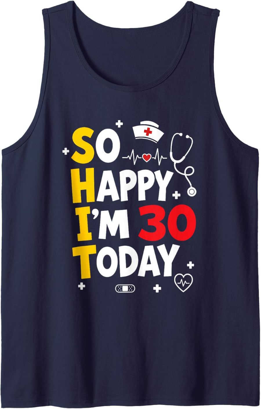 So Happy I’m 30 Today Nurse Funny 30th Birthday T-Shirt Sleeveless Tank Top - Navy Blue