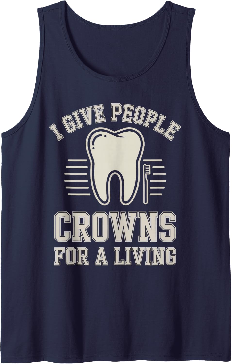 I Give People Crowns for A Living Funny Dentist Sleeveless Tank Top - Navy Blue