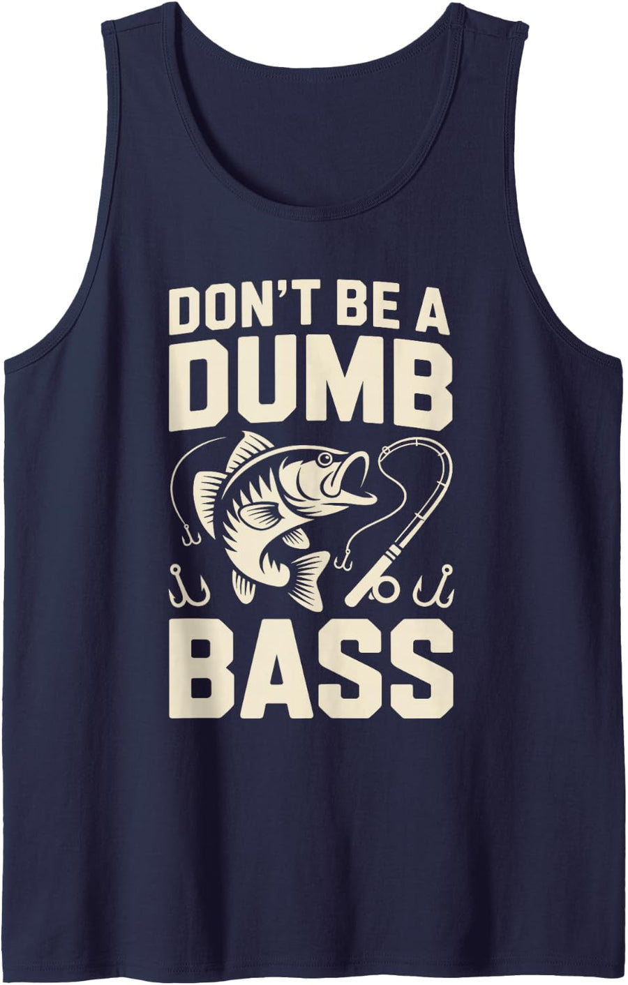 Funny Fishing Don't Be A Dumb Bass Fishermen Angler Sleeveless Tank Top - Navy Blue