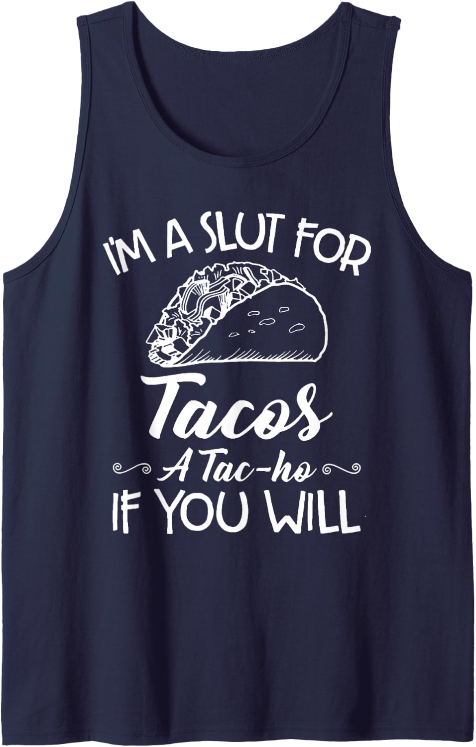I'm A Slut For Tacos A Tac-ho If You Will Tank Top - Navy Blue